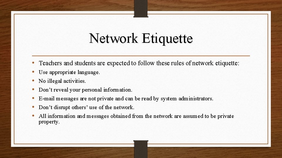 Network Etiquette • Teachers and students are expected to follow these rules of network