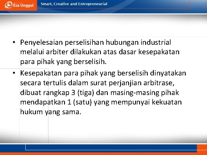  • Penyelesaian perselisihan hubungan industrial melalui arbiter dilakukan atas dasar kesepakatan para pihak