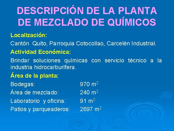 DESCRIPCIÓN DE LA PLANTA DE MEZCLADO DE QUÍMICOS Localización: Cantón Quito, Parroquia Cotocollao, Carcelén