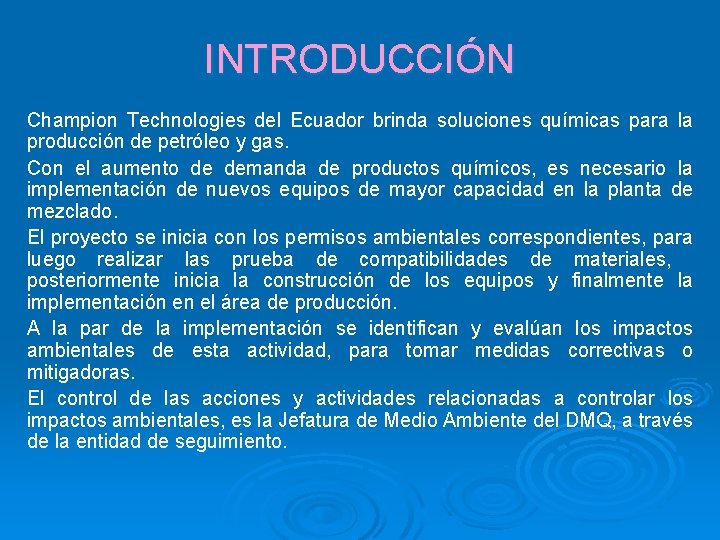 INTRODUCCIÓN Champion Technologies del Ecuador brinda soluciones químicas para la producción de petróleo y