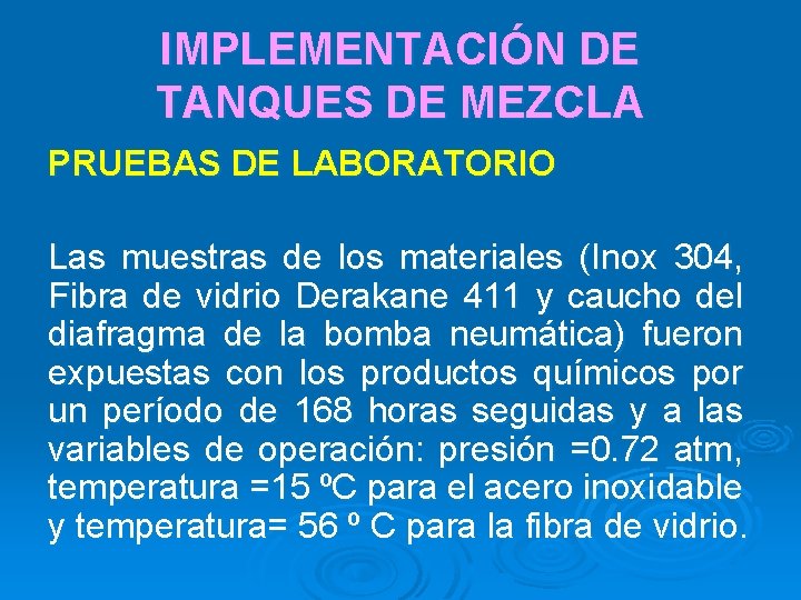 IMPLEMENTACIÓN DE TANQUES DE MEZCLA PRUEBAS DE LABORATORIO Las muestras de los materiales (Inox
