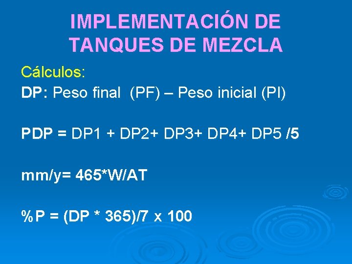 IMPLEMENTACIÓN DE TANQUES DE MEZCLA Cálculos: DP: Peso final (PF) – Peso inicial (PI)