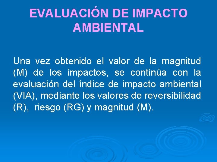 EVALUACIÓN DE IMPACTO AMBIENTAL Una vez obtenido el valor de la magnitud (M) de