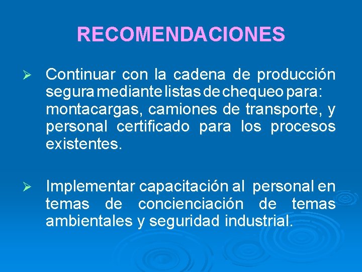 RECOMENDACIONES Ø Continuar con la cadena de producción segura mediante listas de chequeo para: