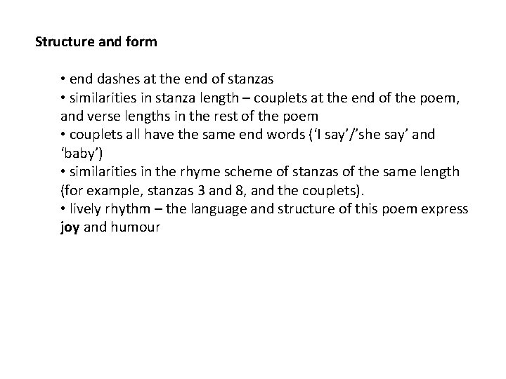 Structure and form • end dashes at the end of stanzas • similarities in