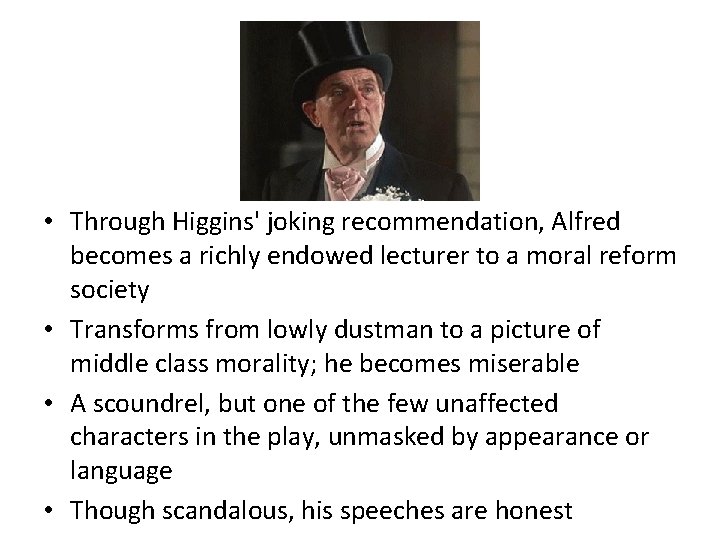  • Through Higgins' joking recommendation, Alfred becomes a richly endowed lecturer to a