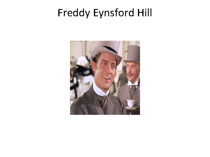 Freddy Eynsford Hill 