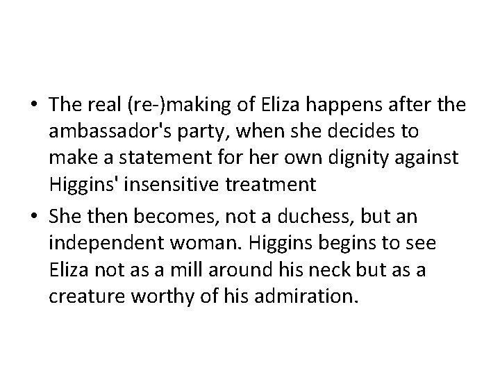  • The real (re-)making of Eliza happens after the ambassador's party, when she