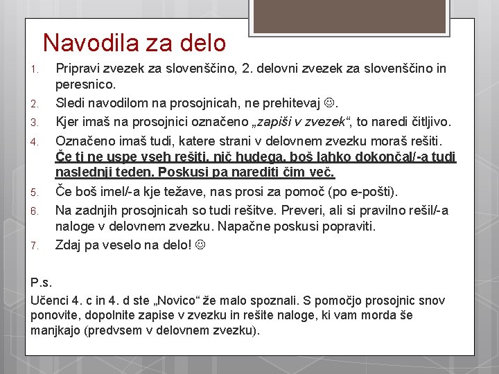 Navodila za delo 1. 2. 3. 4. 5. 6. 7. Pripravi zvezek za slovenščino,