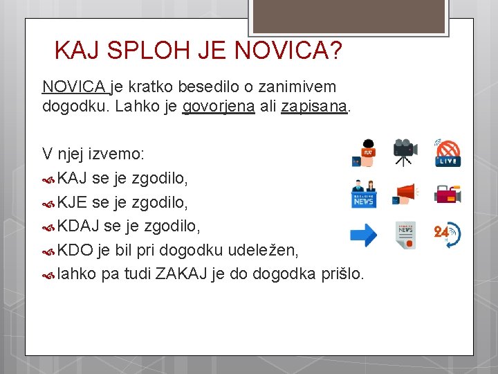 KAJ SPLOH JE NOVICA? NOVICA je kratko besedilo o zanimivem dogodku. Lahko je govorjena