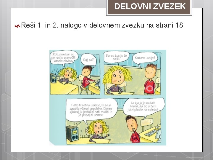 DELOVNI ZVEZEK Reši 1. in 2. nalogo v delovnem zvezku na strani 18. 