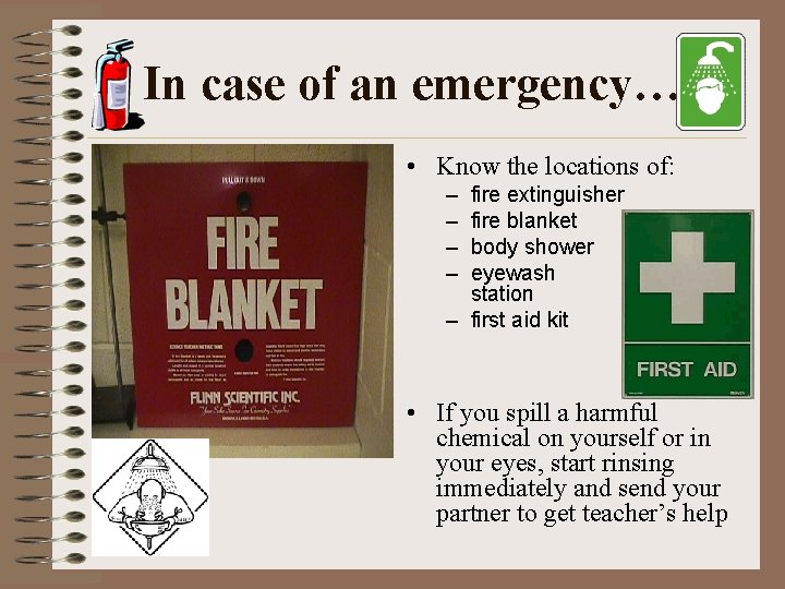 In case of an emergency… • Know the locations of: – – fire extinguisher