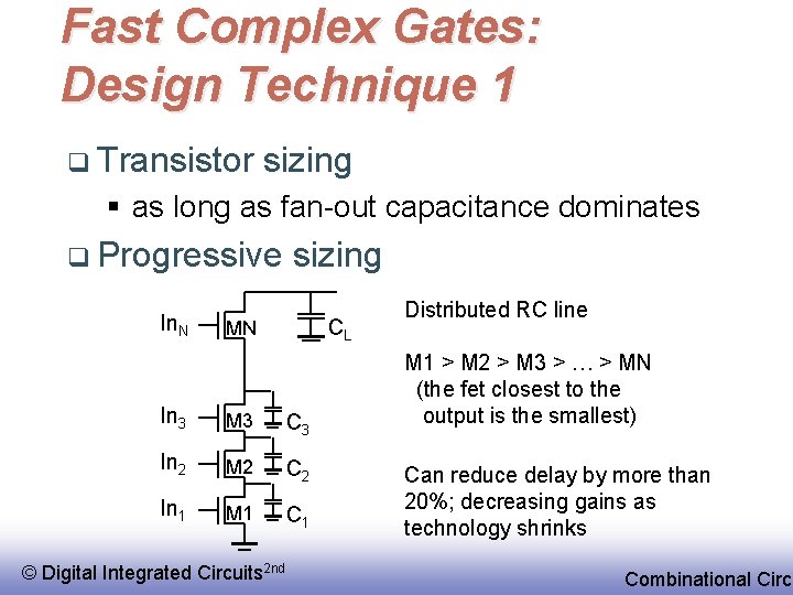 Fast Complex Gates: Design Technique 1 q Transistor sizing § as long as fan-out