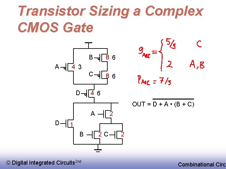 Transistor Sizing a Complex CMOS Gate A B 8 6 C 8 6 4
