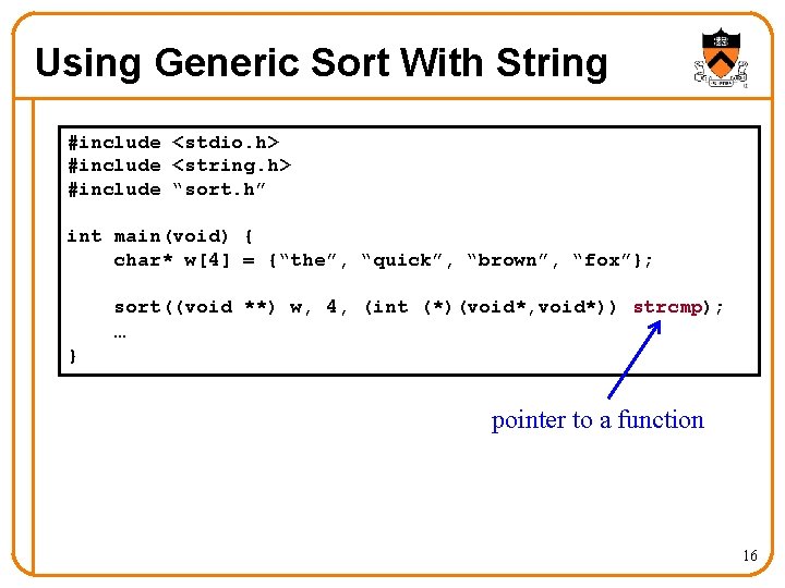 Using Generic Sort With String #include <stdio. h> #include <string. h> #include “sort. h” Using Generic Sort With String #include <stdio. h> #include <string. h> #include “sort. h”