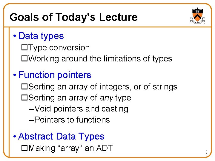 Goals of Today’s Lecture • Data types o. Type conversion o. Working around the Goals of Today’s Lecture • Data types o. Type conversion o. Working around the