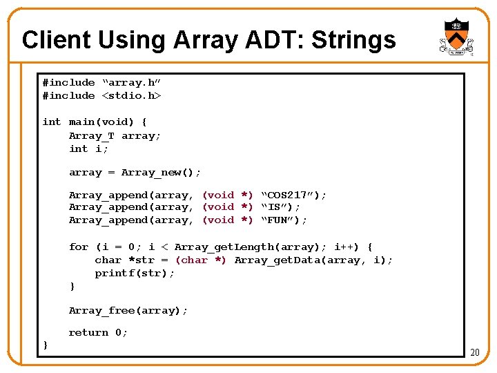Client Using Array ADT: Strings #include “array. h” #include <stdio. h> int main(void) { Client Using Array ADT: Strings #include “array. h” #include <stdio. h> int main(void) {