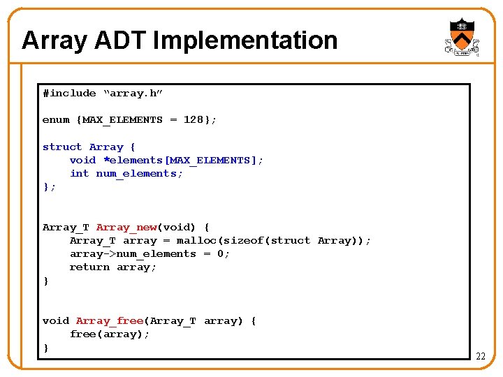 Array ADT Implementation #include “array. h” enum {MAX_ELEMENTS = 128}; struct Array { void Array ADT Implementation #include “array. h” enum {MAX_ELEMENTS = 128}; struct Array { void