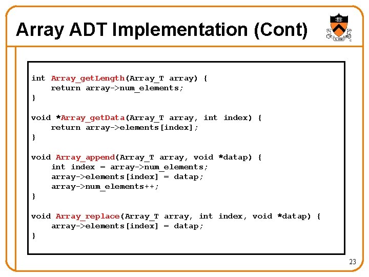 Array ADT Implementation (Cont) int Array_get. Length(Array_T array) { return array->num_elements; } void *Array_get. Array ADT Implementation (Cont) int Array_get. Length(Array_T array) { return array->num_elements; } void *Array_get.