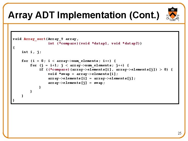 Array ADT Implementation (Cont. ) void Array_sort(Array_T array, int (*compare)(void *datap 1, void *datap Array ADT Implementation (Cont. ) void Array_sort(Array_T array, int (*compare)(void *datap 1, void *datap