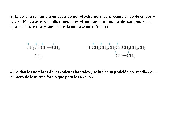 3) La cadena se numera empezando por el extremo más próximo al doble enlace