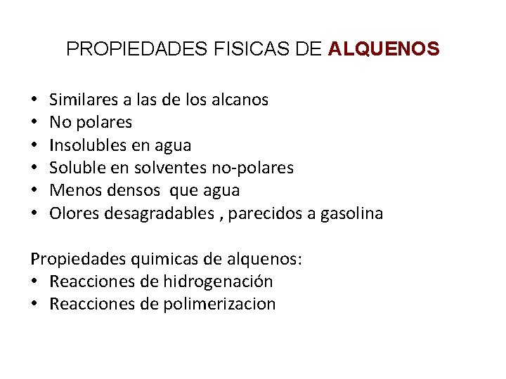 PROPIEDADES FISICAS DE ALQUENOS • • • Similares a las de los alcanos No