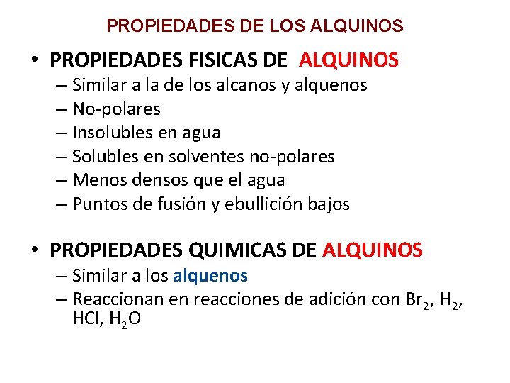 PROPIEDADES DE LOS ALQUINOS • PROPIEDADES FISICAS DE ALQUINOS – Similar a la de