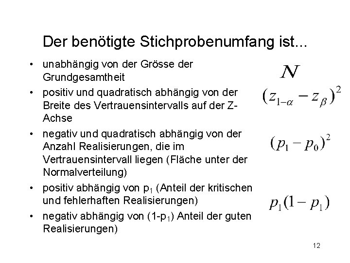 Der benötigte Stichprobenumfang ist. . . • unabhängig von der Grösse der Grundgesamtheit •