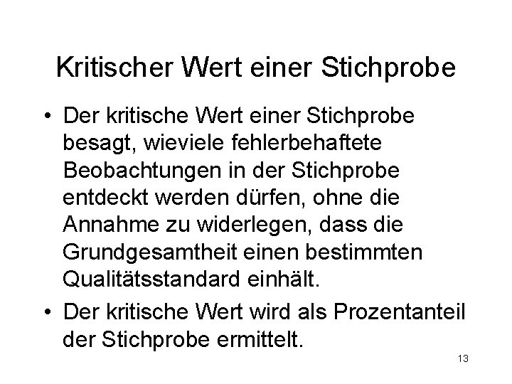 Kritischer Wert einer Stichprobe • Der kritische Wert einer Stichprobe besagt, wieviele fehlerbehaftete Beobachtungen