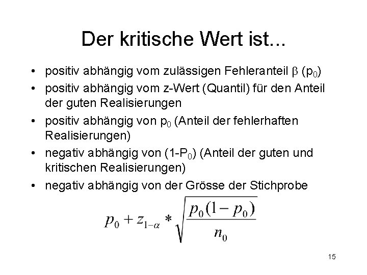 Der kritische Wert ist. . . • positiv abhängig vom zulässigen Fehleranteil b (p