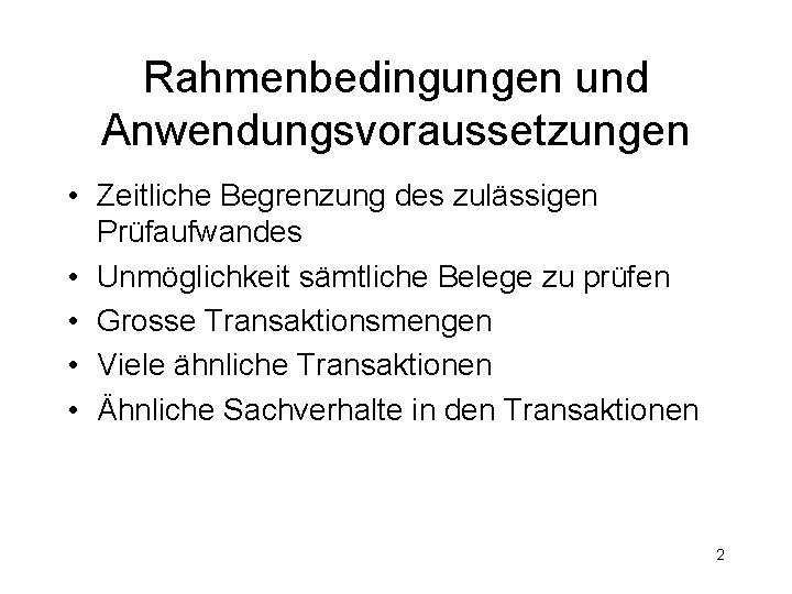 Rahmenbedingungen und Anwendungsvoraussetzungen • Zeitliche Begrenzung des zulässigen Prüfaufwandes • Unmöglichkeit sämtliche Belege zu