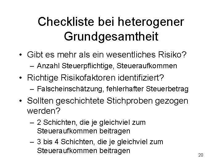 Checkliste bei heterogener Grundgesamtheit • Gibt es mehr als ein wesentliches Risiko? – Anzahl