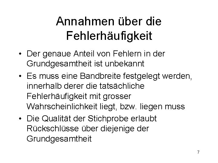 Annahmen über die Fehlerhäufigkeit • Der genaue Anteil von Fehlern in der Grundgesamtheit ist