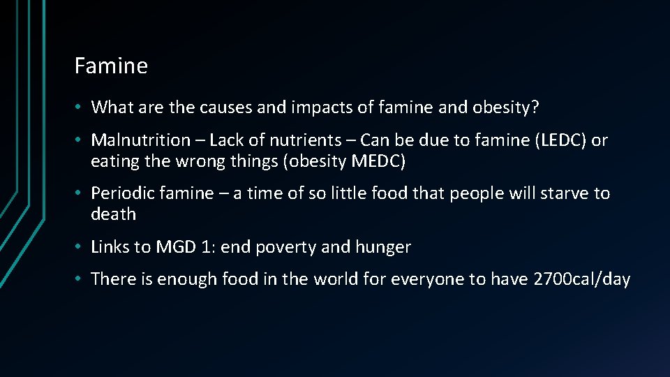 Famine • What are the causes and impacts of famine and obesity? • Malnutrition