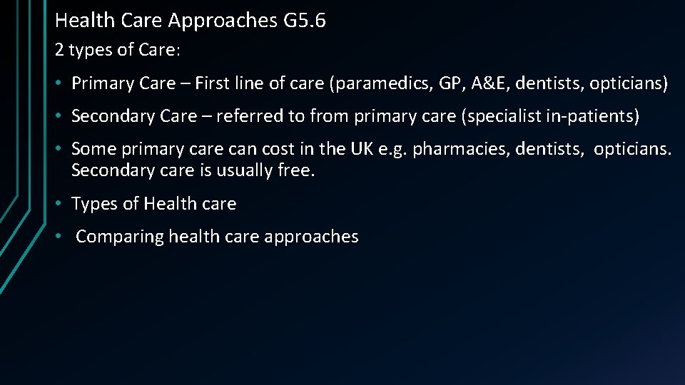Health Care Approaches G 5. 6 2 types of Care: • Primary Care –
