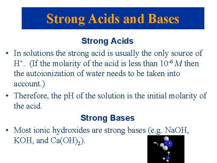 Strong Acids and Bases Strong Acids • In solutions the strong acid is usually