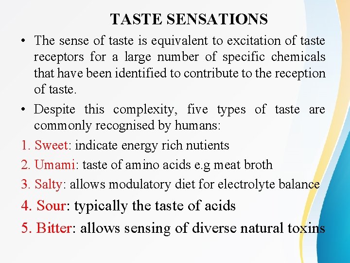 TASTE SENSATIONS • The sense of taste is equivalent to excitation of taste receptors