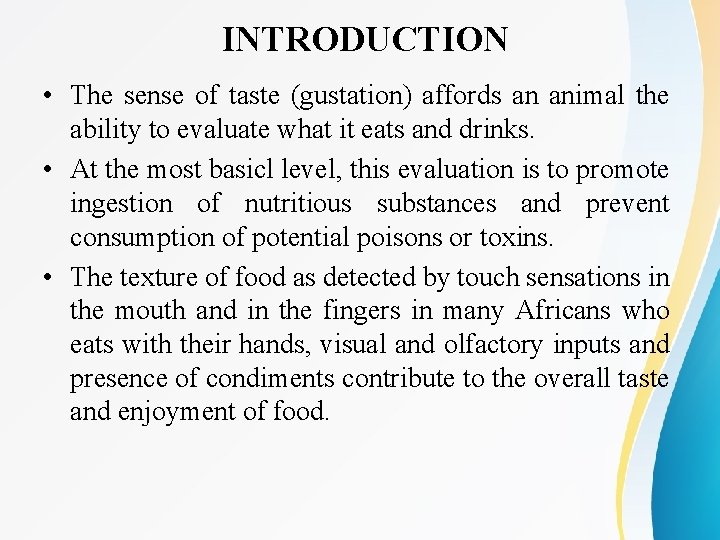 INTRODUCTION • The sense of taste (gustation) affords an animal the ability to evaluate