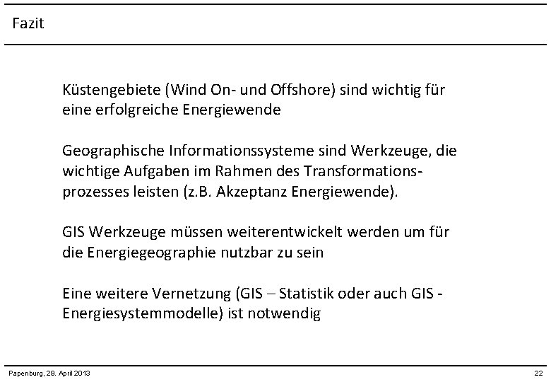 Fazit Küstengebiete (Wind On- und Offshore) sind wichtig für eine erfolgreiche Energiewende Geographische Informationssysteme