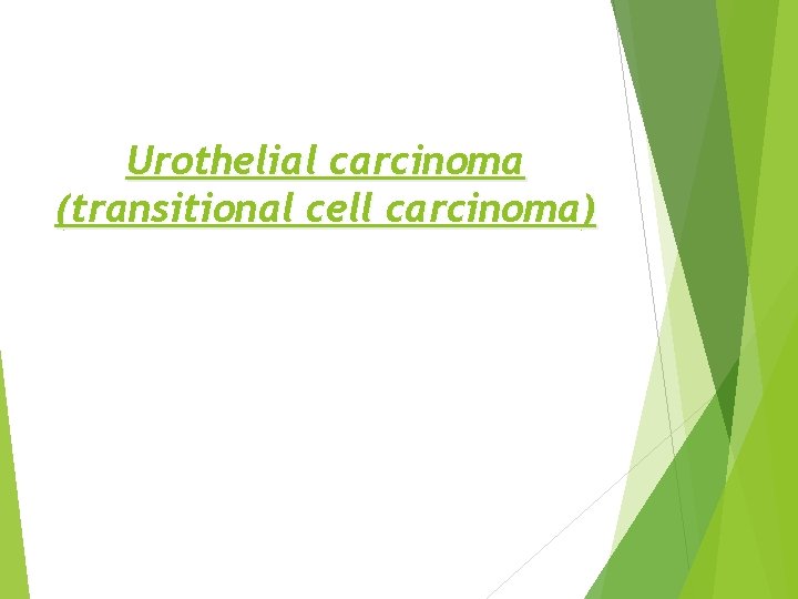 Urothelial carcinoma (transitional cell carcinoma) 