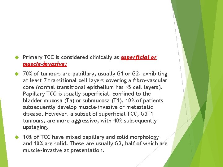  Primary TCC is considered clinically as superficial or muscle-invasive: 70% of tumours are