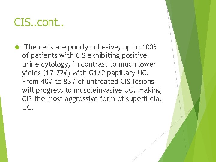 CIS. . cont. . The cells are poorly cohesive, up to 100% of patients