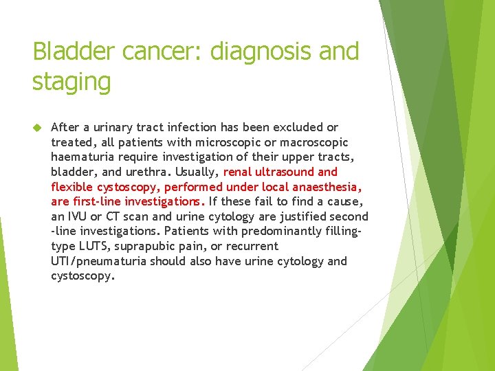 Bladder cancer: diagnosis and staging After a urinary tract infection has been excluded or