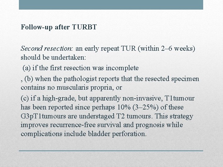Follow-up after TURBT Second resection: an early repeat TUR (within 2– 6 weeks) should
