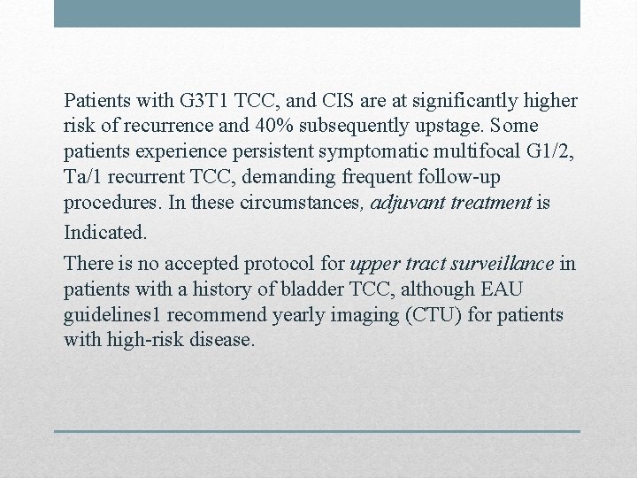 Patients with G 3 T 1 TCC, and CIS are at significantly higher risk