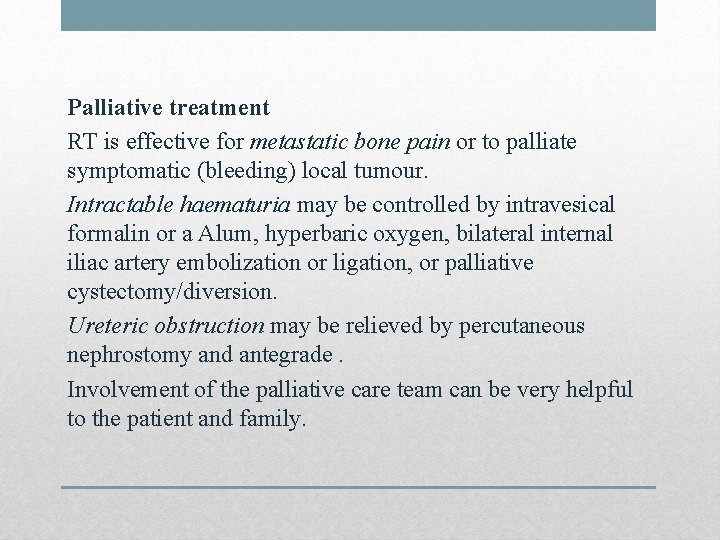 Palliative treatment RT is effective for metastatic bone pain or to palliate symptomatic (bleeding)