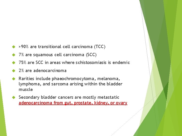  >90% are transitional cell carcinoma (TCC) 7% are squamous cell carcinoma (SCC) 75%