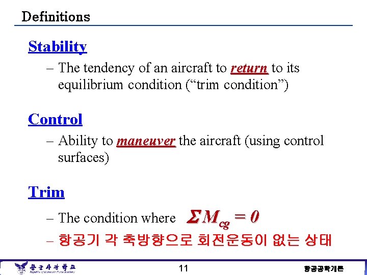 Definitions Stability – The tendency of an aircraft to return to its equilibrium condition