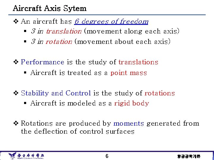 Aircraft Axis Sytem v An aircraft has 6 degrees of freedom § 3 in