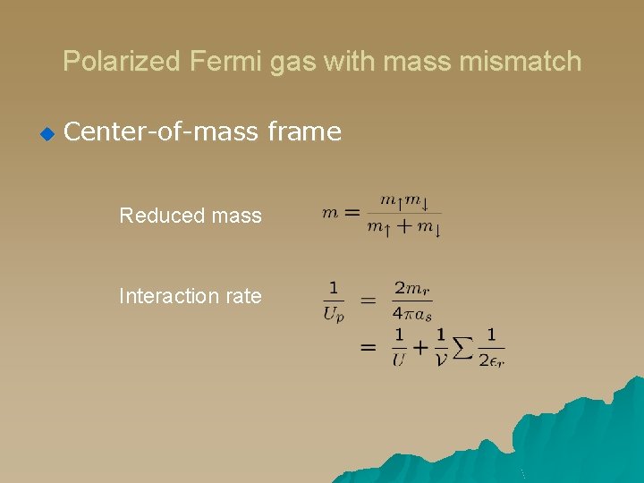 Polarized Fermi gas with mass mismatch u Center-of-mass frame Reduced mass Interaction rate 